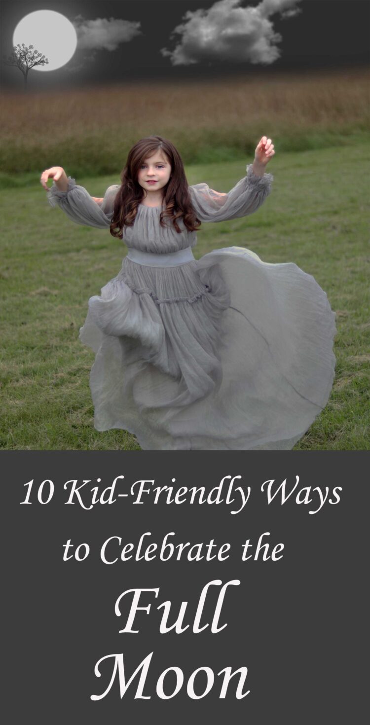10 Kid Friendly Full Moon Celebration Ideas for Pagan Children