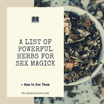 A List of Powerful Herbs for Sex Magick [DIY]