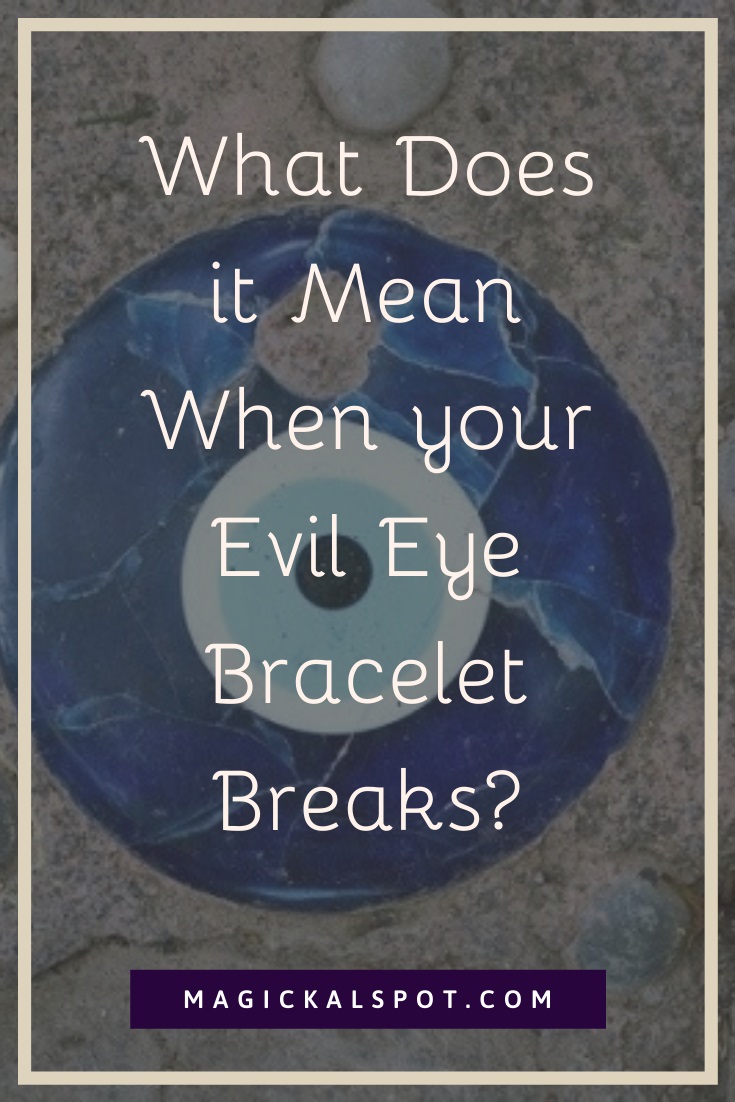 What Does It Mean When Your Evil Eye Bracelet Breaks Explained 
