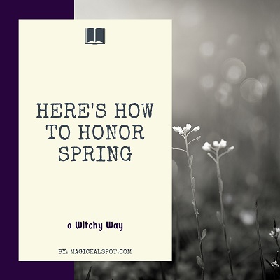 Here’s How to Honor Spring [a Witchy Way]