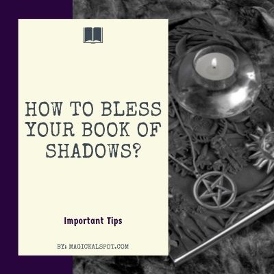 Bless your Book of Shadows Using These 3 Potent Methods