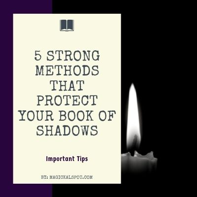 5 Strong Methods That Protect your Book of Shadows